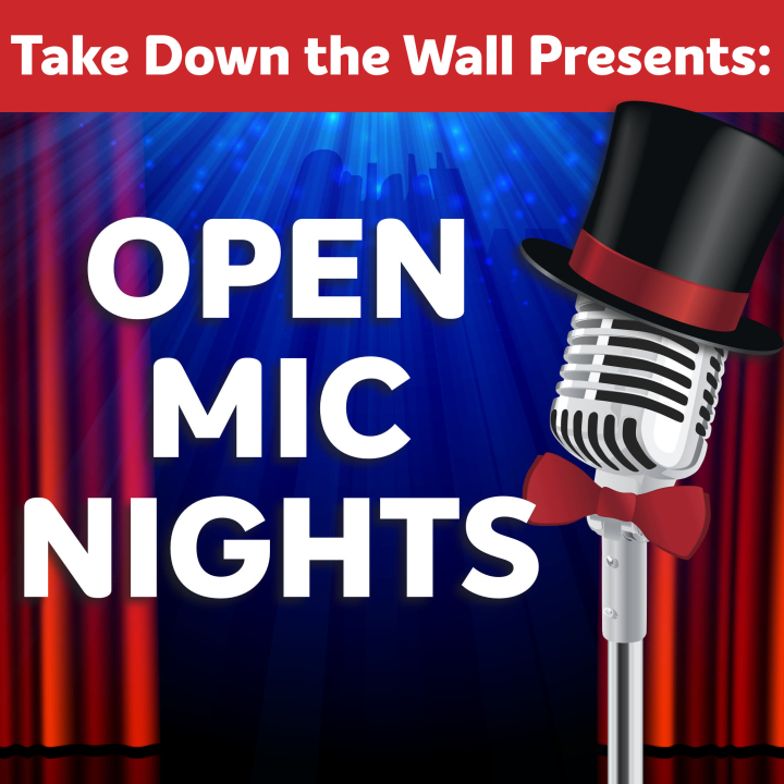 Take Down the Wall Presents...Open Mic Nights